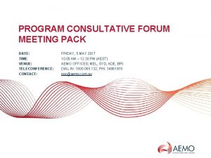 PROGRAM CONSULTATIVE FORUM MEETING PACK DATE TIME VENUE