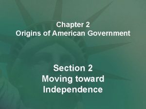 Chapter 2 Origins of American Government Section 2