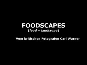 FOODSCAPES food landscape Vom britischen Fotografen Carl Warner