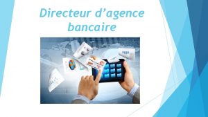 Directeur dagence bancaire Sommaire Formation et exprienced 3