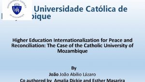 Universidade Catlica de Moambique Higher Education Internationalization for