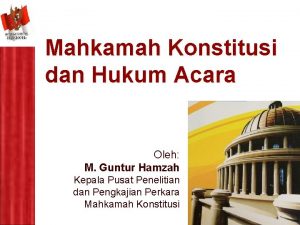 Mahkamah Konstitusi dan Hukum Acara Oleh M Guntur