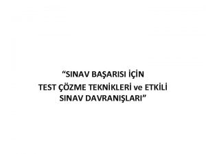 SINAV BAARISI N TEST ZME TEKNKLER ve ETKL