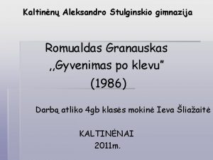 Kaltinn Aleksandro Stulginskio gimnazija Romualdas Granauskas Gyvenimas po