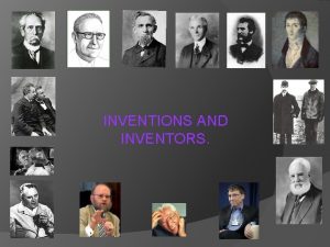 INVENTIONS AND INVENTORS To raise new questions new