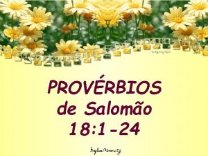 PROVRBIOS de Salomo 18 1 24 O JUSTO