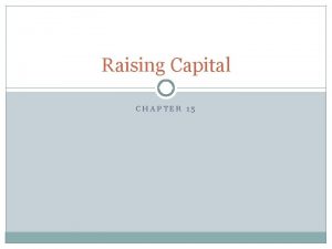 Raising Capital CHAPTER 15 Introduction Definition of capital