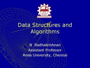 Data Structures and Algorithms N Radhakrishnan Assistant Professor