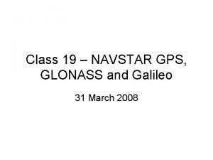 Class 19 NAVSTAR GPS GLONASS and Galileo 31