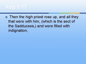 Acts 5 17 Then the high priest rose