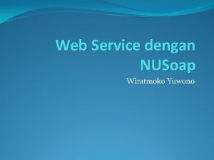 Web Service dengan NUSoap Wiratmoko Yuwono Requirement Apache