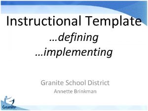 Instructional Template defining implementing Granite School District Annette