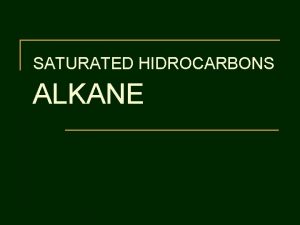 SATURATED HIDROCARBONS ALKANE Alkane paraffin saturated hidrocarbons hydrocarbons