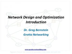 Network Design and Optimization Introduction Dr Greg Bernstein