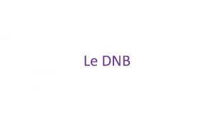 Le DNB Ce qui est valu Matrise du