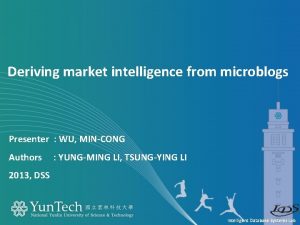 Deriving market intelligence from microblogs Presenter WU MINCONG
