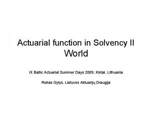 Actuarial function in Solvency II World IX Baltic