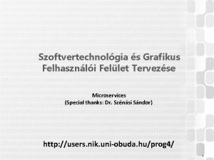 Szoftvertechnolgia s Grafikus Felhasznli Fellet Tervezse Microservices Special