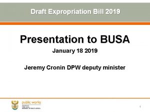 Draft Expropriation Bill 2019 Presentation to BUSA January