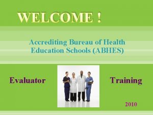 WELCOME Accrediting Bureau of Health Education Schools ABHES