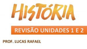 REVISO UNIDADES 1 E 2 PROF LUCAS RAFAEL