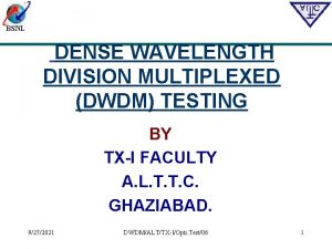 BSNL DENSE WAVELENGTH DIVISION MULTIPLEXED DWDM TESTING BY