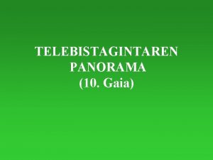 TELEBISTAGINTAREN PANORAMA 10 Gaia TELEBISTAGINTZAREN PANORAMA 1 Estatu