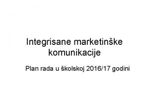 Integrisane marketinke komunikacije Plan rada u kolskoj 201617