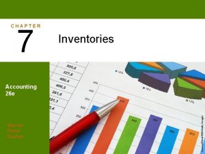 CHAPTER 7 Inventories Warren Reeve Duchac humani Stock360Getty