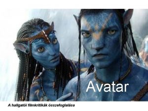 Avatar A hallgati filmkritikk sszefoglalsa Lelkeseds Nem hittem