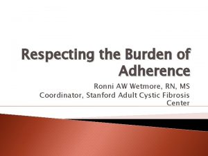 Respecting the Burden of Adherence Ronni AW Wetmore