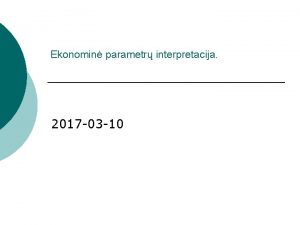 Ekonomin parametr interpretacija 2017 03 10 Ekonomin parametr
