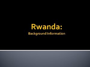 Rwanda Background Information Ethnic Conflict Hutus and Tutsis