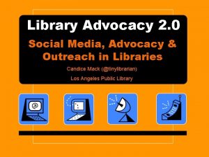 Library Advocacy 2 0 Social Media Advocacy Outreach
