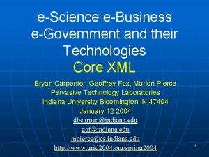 eScience eBusiness eGovernment and their Technologies Core XML