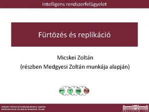 Intelligens rendszerfelgyelet Frtzs s replikci Micskei Zoltn rszben