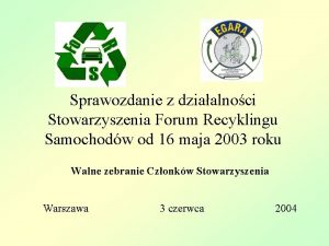 Sprawozdanie z dziaalnoci Stowarzyszenia Forum Recyklingu Samochodw od