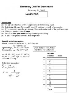 Elementary Qualifier Examination February 14 2005 NAME CODE