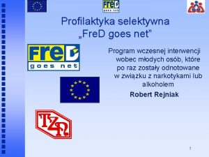 Profilaktyka selektywna Fre D goes net Program wczesnej