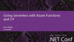 Going Serverless with Azure Functions and C Cecil