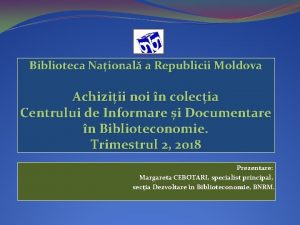 Biblioteca Naional a Republicii Moldova Achiziii noi n
