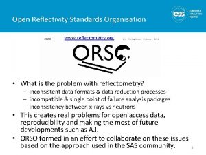 Open Reflectivity Standards Organisation www reflectometry org What