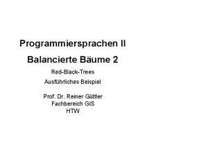 Programmiersprachen II Balancierte Bume 2 RedBlackTrees Ausfhrliches Beispiel