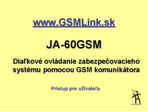www GSMLink sk JA60 GSM Diakov ovldanie zabezpeovacieho