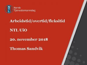 Arbeidstidovertidfleksitid NTL Ui O 20 november 2018 Thomas