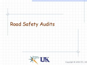 Road Safety Audits Copyright 2016 STC UK Road