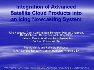 Integration of Advanced Satellite Cloud Products into an