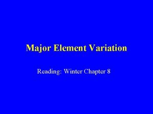 Major Element Variation Reading Winter Chapter 8 Modern