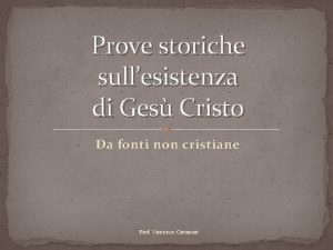 Prove storiche sullesistenza di Ges Cristo Da fonti