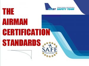 THE AIRMAN CERTIFICATION STANDARDS Certification Requirements For each